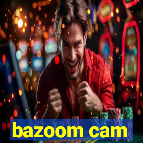 bazoom cam